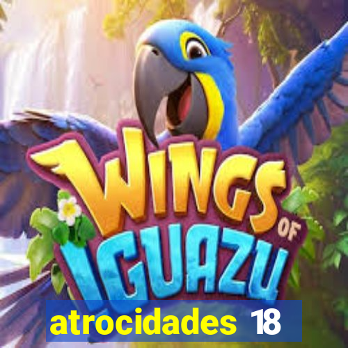 atrocidades 18